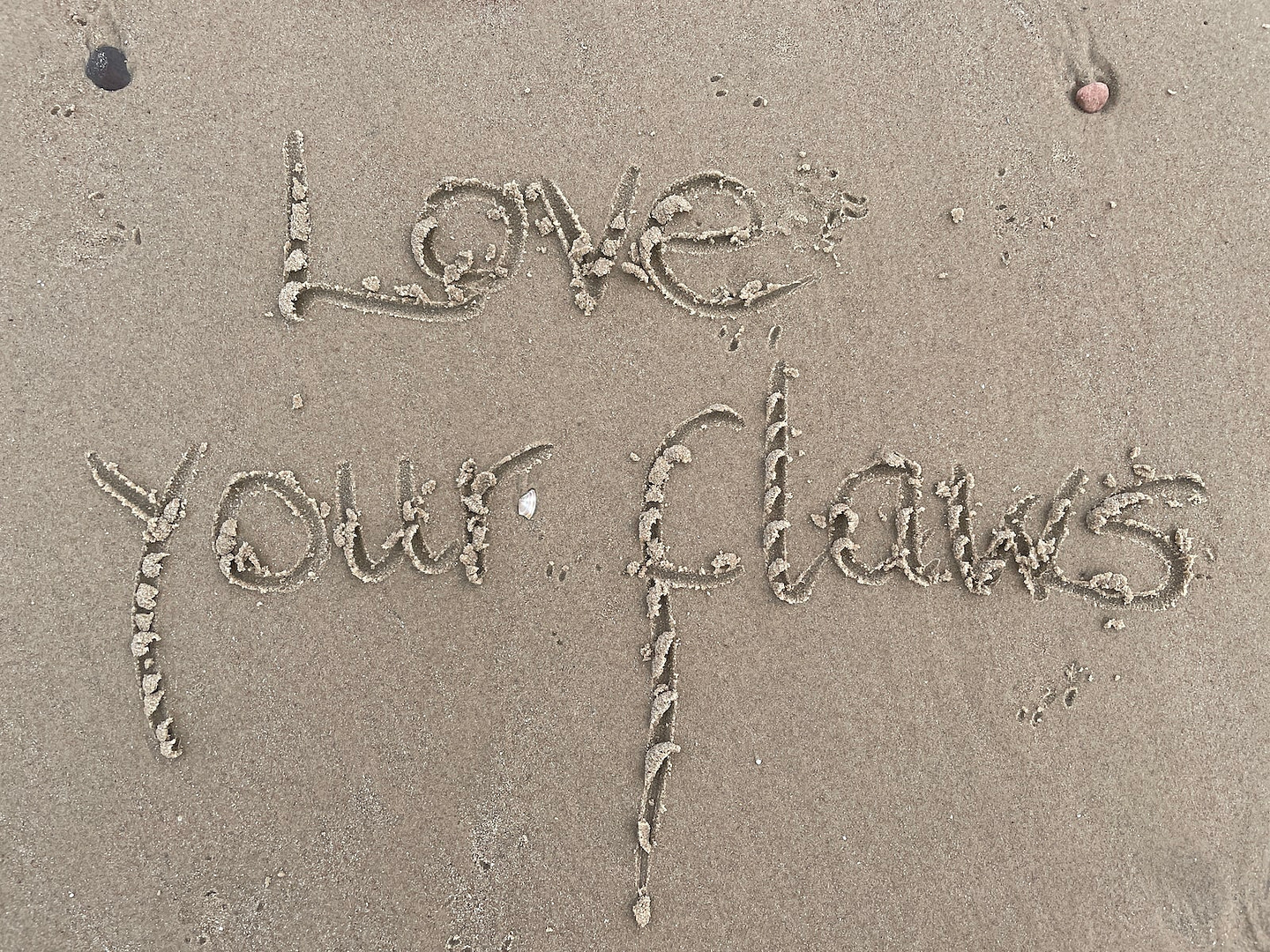 Love Your Flaws Sand Calligraphy