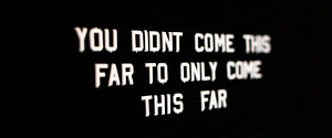 you didnt come this far to only come this far lighted text